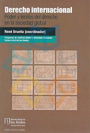 DERECHO INTERNACIONAL Poder y límites del derecho en la sociedad global