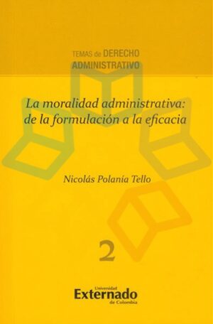 MORALIDAD ADMINISTRATIVA de la formulación a la eficacia, LA