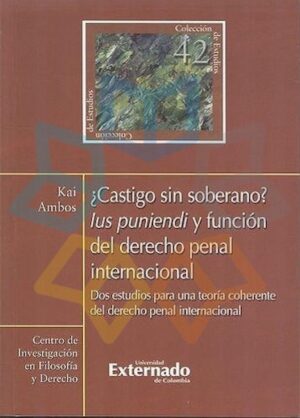 CASTIGO SIN SOBERANO LUS PUNIENDI Y FUNCION DEL DERECHO PENAL INTERNACIONAL