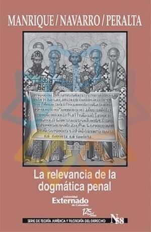 RELEVANCIA DE LA DOGMATICA PENAL, LA