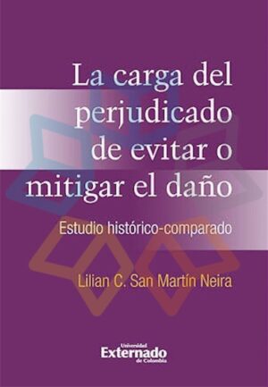 CARGA DEL PERJUDICADO DE EVITAR O MITIGAR EL DAÑO, LA Estudio histórico-comparad