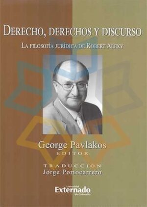 DERECHO, DERECHOS Y DISCURSO La filosofía jurídica de Robert Alexy