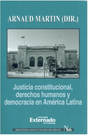 JUSTICIA CONSTITUCIONAL, DERECHOS HUMANOS Y DEMOCRACIA EN AMERICA LATINA