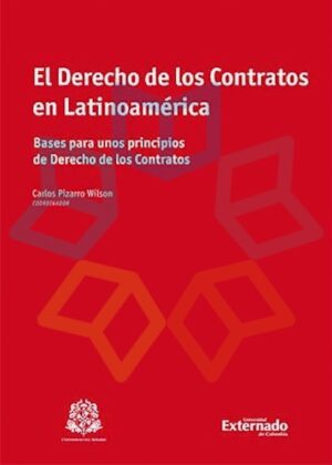DERECHO DE LOS CONTRATOS EN LATINOAMERICA, EL Bases para unos principios de Dere