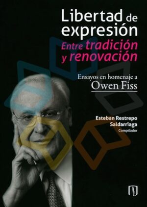 LIBERTAD DE EXPRESION Entre tradición y renovación ... homenaje a Owen Fiss