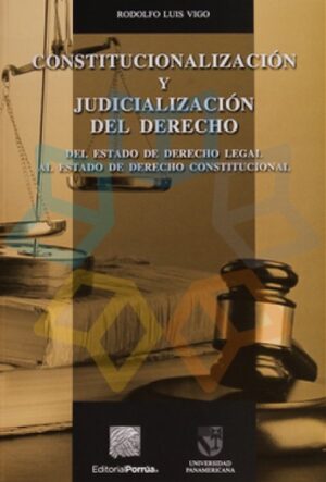 CONSTITUCIONALIZACION Y JUDICIALIZACION DEL DERECHO