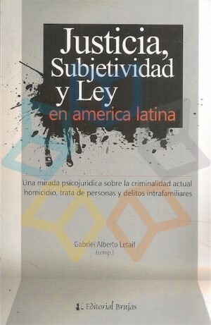 JUSTICIA SUBJETIVIDAD Y LEY EN AMERICA LATINA