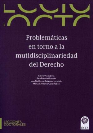 PROBLEMATICAS EN TORNO A LA MULTIDISCIPLINARIEDAD DEL DERECHO
