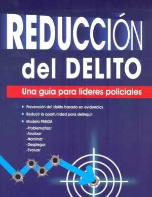 REDUCCION DEL DELITO Una guía para líderes policiales, Prevención del delito basado....