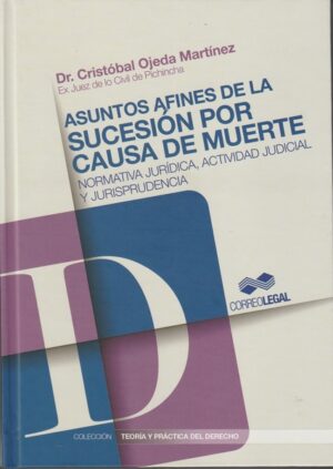 ASUNTOS AFINES DE LA SUCESION POR CAUSA DE MUERTE Normativa jurídica, actividad judicial y jurisprudencia
