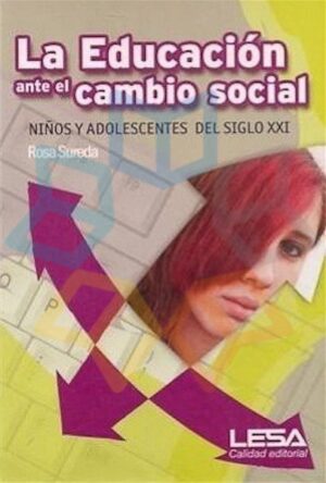 EDUCACION ANTE EL CAMBIO SOCIAL, LA Niños y adolescentes del siglo XXI