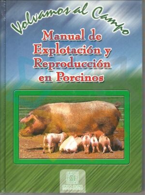 MANUAL DE EXPLOTACION Y REPRODUCCION EN PORCINOS Volvamos al campo