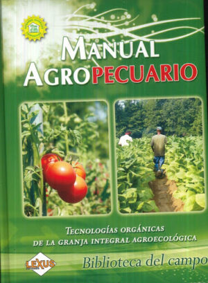 MANUAL AGROPECUARIO (AGRICOLA) Tecnologías orgánicas de la granja...