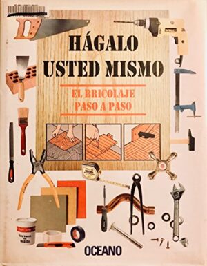 HAGALO USTED MISMO EL BRICOLAJE PASO A PASO