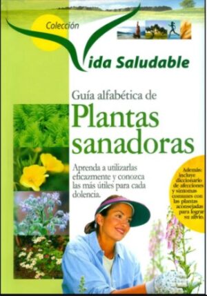 GUIA PRACTICA DE MEDICINA FAMILIAR Y PLANTAS SANADORAS Colec. Vida saludable