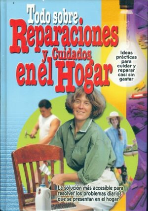 TODO SOBRE REPARACIONES Y CUIDADOS EN EL HOGAR