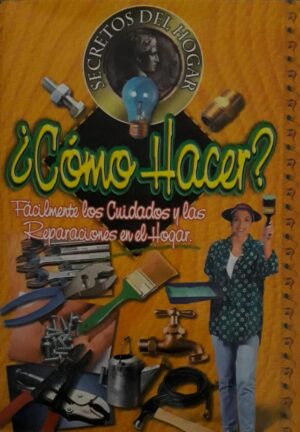 COMO HACER Fácilmente los cuidados y las reparaciones en el hogar