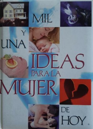 MIL Y UNA IDEAS PARA LA MUJER DE HOY
