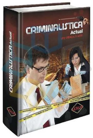 CRIMINALISTICA ACTUAL Ley, ciencia y arte